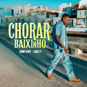 Chorar-Baixinho-Johnny-Berry-Eudreezy-1